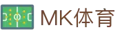 MK体育应用中心|官方APP下载，畅享极致体育体验
